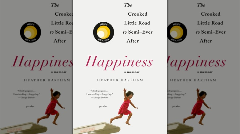 Happiness The Crooked Little Road to Semi-Ever After, by Heather Harpham